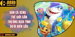 Bắn Cá Xèng – Thế Giới Săn Thưởng Kịch Tính Dưới Biển Sâu