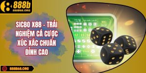 Sicbo X88 - Trải Nghiệm Cá Cược Xúc Xắc Chuẩn Đỉnh Cao