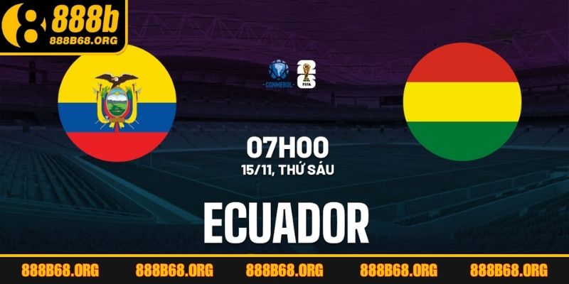 Soi kèo Ecuador vs Bolivia tại vòng loại World Cup Nam Mỹ